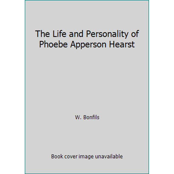 Pre-Owned The Life and Personality of Phoebe Apperson Hearst (Paperback) 0945092229 9780945092223