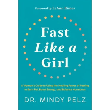 Fast Like a Girl: A Woman's Guide to Using the Healing Power of Fasting to Burn Fat, Boost Energy, and Balance Hormones (Hardcover)