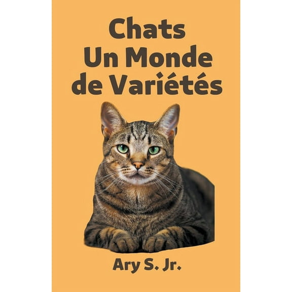Chats Un Monde de VariÃ©tÃ©s, (Paperback)