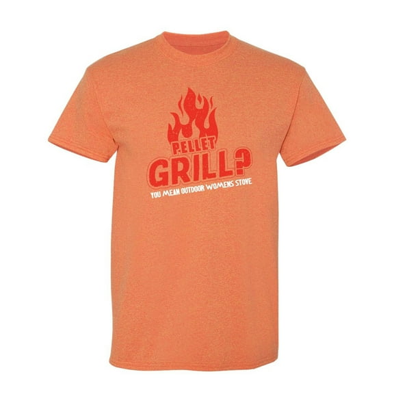 Pellet Grill You Mean Outdoor Sarcastic Humor Graphic Novelty Funny T Shirt