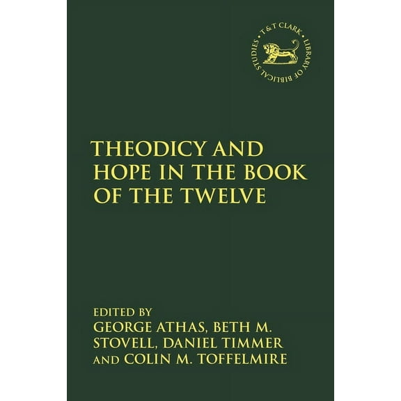 Library of Hebrew Bible/Old Testament St Theodicy and Hope in the Book of the Twelve, Book 705, (Hardcover)
