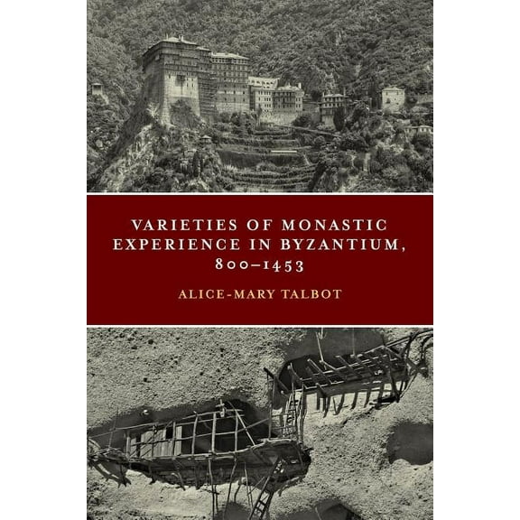 Conway Lectures in Medieval Studies Varieties of Monastic Experience in Byzantium, 800-1453, (Hardcover)