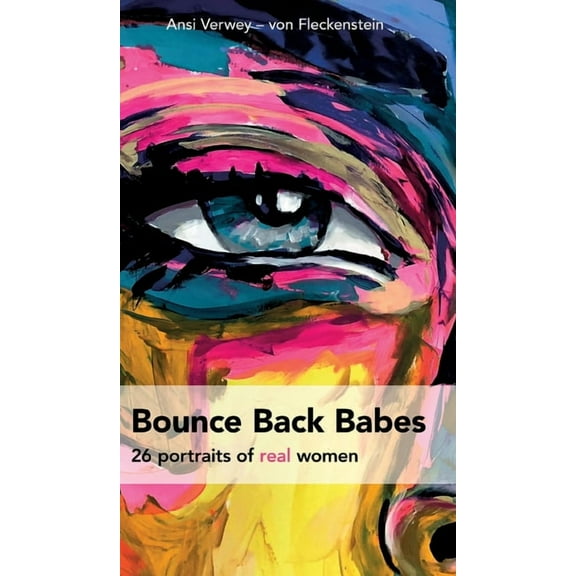 Bounce Back Babes : 26 word portraits of real women (Hardcover)