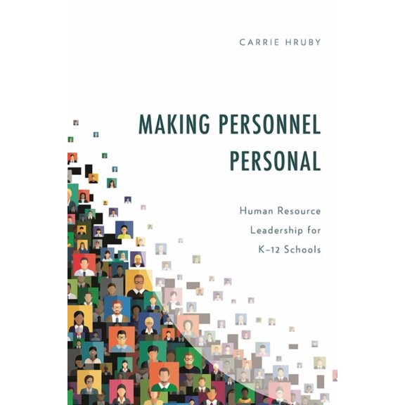 Making Personnel Personal: Human Resource Leadership for K-12 Schools, (Paperback)