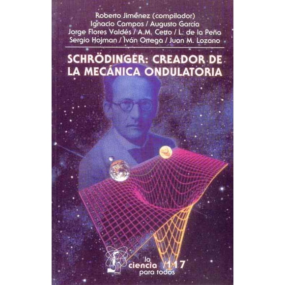 SCHRODINGER: CREADOR DE LA MECANICA ONDULATORIA FONDO DE CULTURA ECONOMICA ROBERTO JIMENEZ CAMPOS