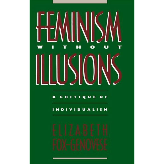 Feminism Without Illusions: A Critique of Individualism, (Paperback)