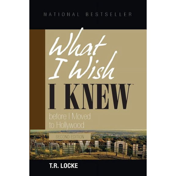 What I Wish I Knew Before I Moved to Hollywood (2nd Edition)