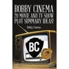 Bobby Cinema 20 Movie and TV Show Plot Summary Ideas!