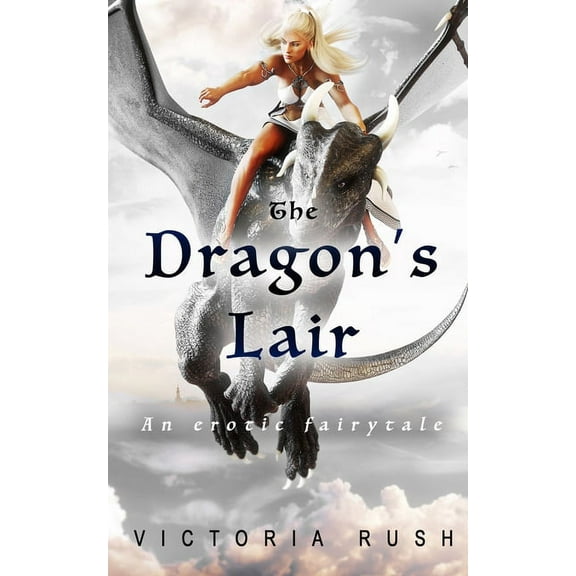 Clover's Fantasy Erotica: Adult Fai The Dragon's Lair: Forbidden Fantasies from Magical World, Book 3, (Paperback)