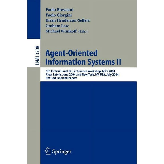 Agent-Oriented Information Systems II: 6th International Bi-Conference Workshop, Aois 2004, Riga, Latvia, June 8, 2004 a, (Paperback)