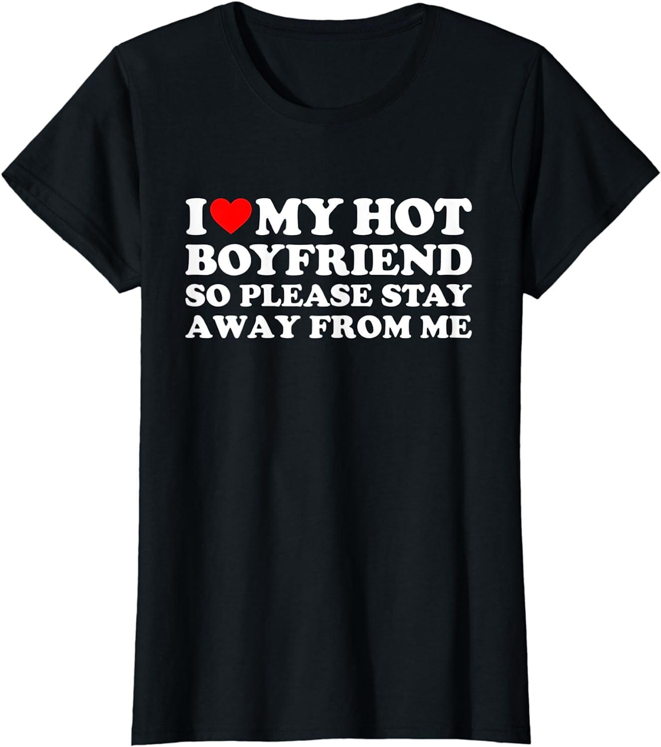 I Love My Boyfriend I Love My Hot Boyfriend So Stay Away T-Shirt ...