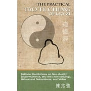 The Practical Tao Te Ching of Lao-zi: Rational Meditations on Non-duality, Impermanence, Wu-wei (non-striving), Nature and Naturalness, and Virtue (Paperback)