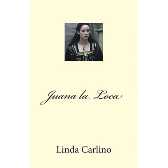 Pre-Owned Juana la Loca (Paperback) by Linda Carlino