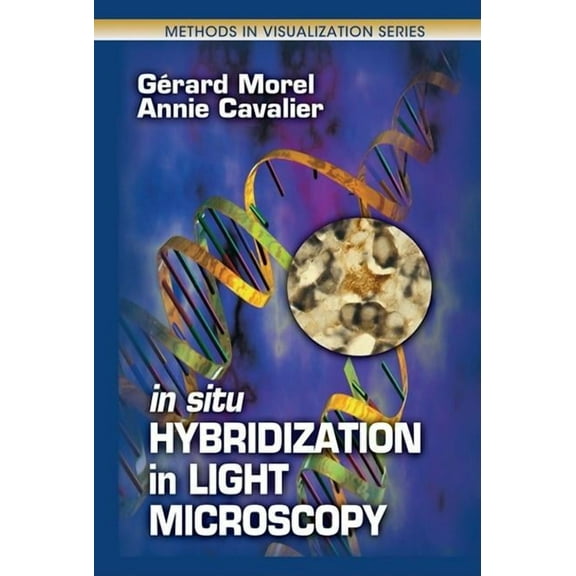 Methods in Visualization In Situ Hybridization in Light Microscopy, (Hardcover)