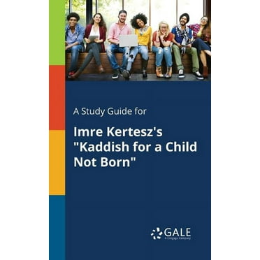 A Study Guide for Imre Kertesz's "Kaddish for a Child Not Born" (Paperback)