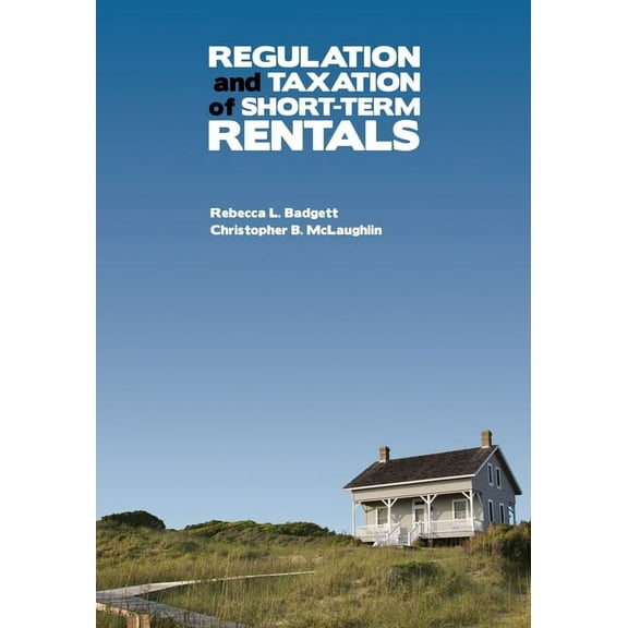 Regulation and Taxation of Short-Term Rentals, (Paperback)