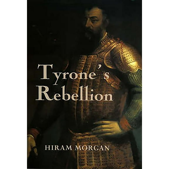 Rhs Studies in History Tyrone's Rebellion: The Outbreak of the Nine Years War in Tudor Ireland, Book 67, (Paperback)