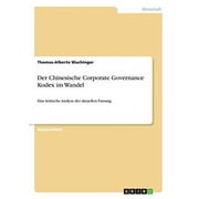 Der Chinesische Corporate Governance Kodex Im Wandel: Eine Kritische Analyse Der Aktuellen Fassung (German Edition)
