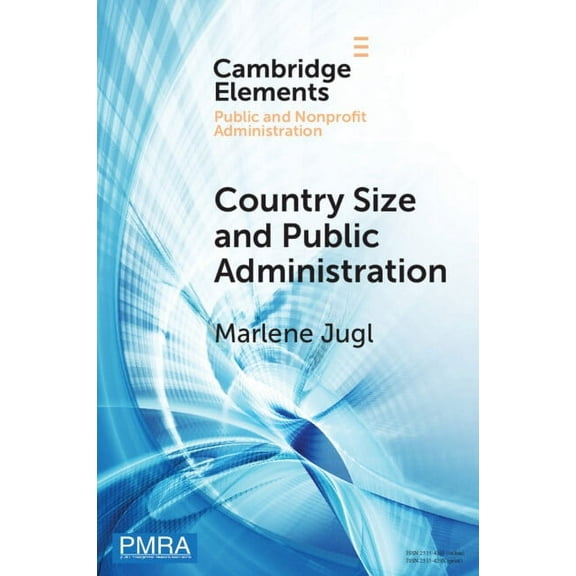 Elements in Public and Nonprofit Adminis Country Size and Public Administration, (Paperback)