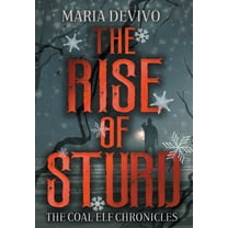 Coal Elf Chronicles The Rise of Sturd, Book 2, (Hardcover)