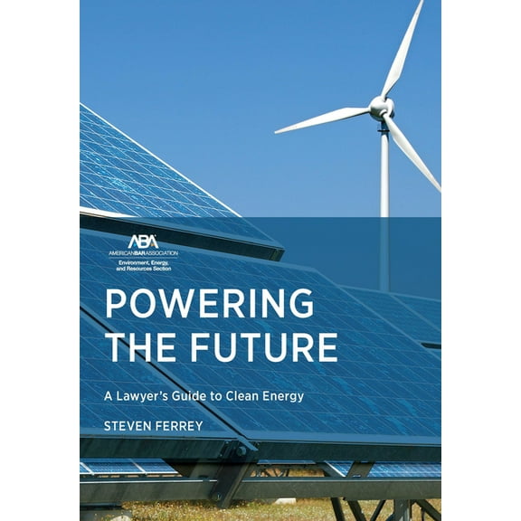 Powering the Future: A Lawyer's Guide to Clean Energy, (Paperback)