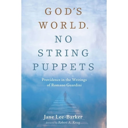 God s World. No String Puppets: Providence in the Writings of Romano Guardini (Hardcover)