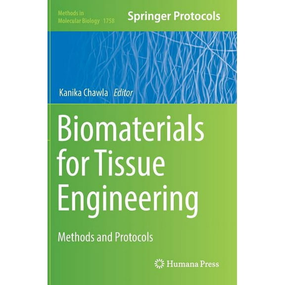 Methods in Molecular Biology Biomaterials for Tissue Engineering: Methods and Protocols, Book 1758, (Hardcover)