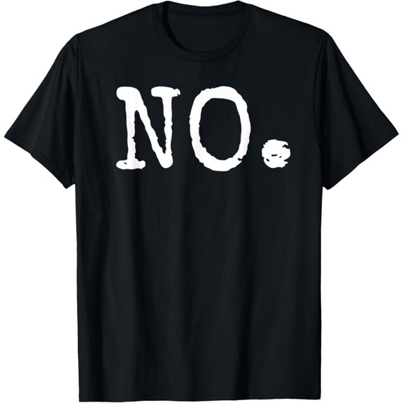 Mens Funny Dad Joke Father Always Says No Gag Gift from Kids No. T-Shirt