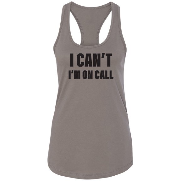 I Can't I'm On Call Racerback Tank