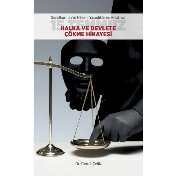 Genelkurmayin Hakimi Yasadiklarini Anlatiyor 15 TEMMUZ Halka ve Devlete Cökme Hikayesi, (Paperback)