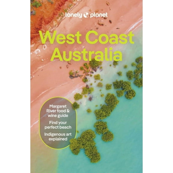 Travel Guide Lonely Planet West Coast Australia: Detailed Itineraries Travel Like a Local Insider Tips Covers Perth, Margaret River, , (Paperback)