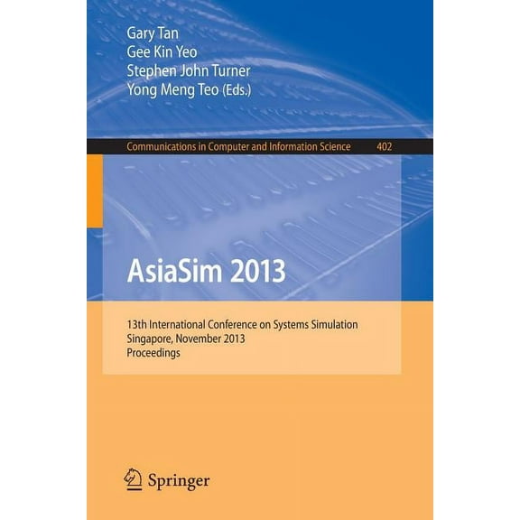 Communications in Computer and Informati Asiasim 2013: 13th International Conference on Systems Simulation, Singapore, November 6-8, 2013. Proceedings, Book 402, (Paperback)