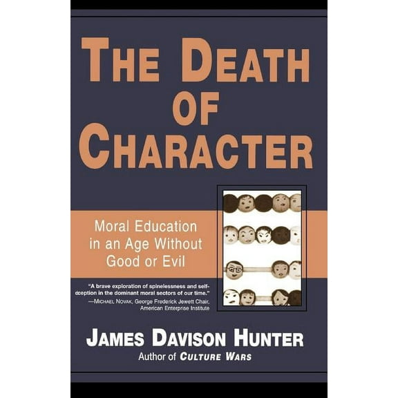 Death of Character: Moral Education in an Age Without Good or Evil, (Paperback)