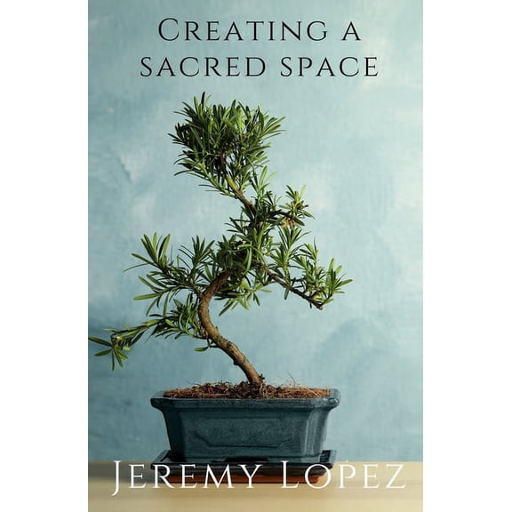 Creating a Sacred Space (Paperback)