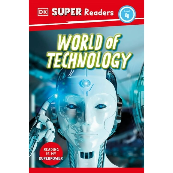 DK Super Readers DK Super Readers Level 4 World of Technology, (Hardcover)