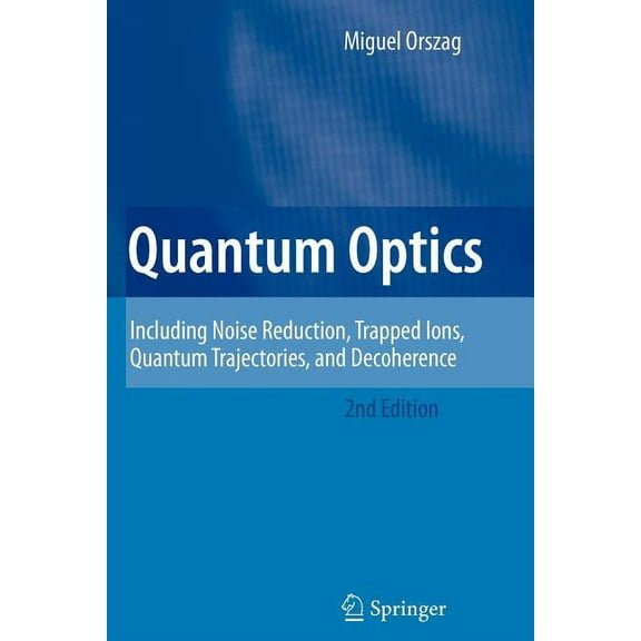 Quantum Optics: Including Noise Reduction, Trapped Ions, Quantum Trajectories, and Decoherence, (Paperback)