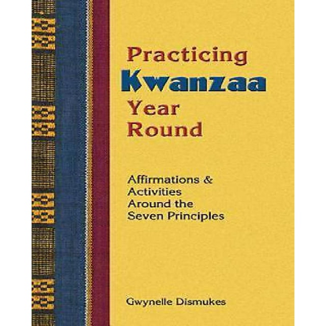 Pratiquer Kwanzaa Toute l'Année: Affirmations et Activités Autour des Sept Principex