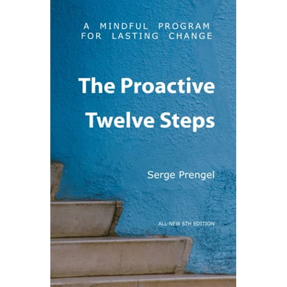 Pre-Owned The Proactive Twelve Steps: A Mindful Program For Lasting Change (Paperback) 1892482363 9781892482365