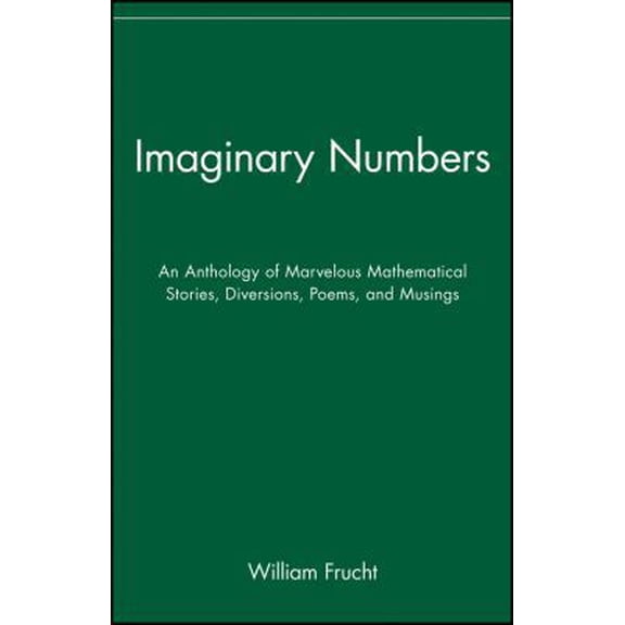 Pre-Owned Imaginary Numbers: An Anthology of Marvelous Mathematical Stories, Diversions, Poems, and Musings (Paperback) 047139341X 9780471393412