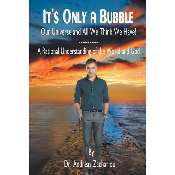It's Only a Bubble: Our Universe and All We Think We Have! (Paperback)