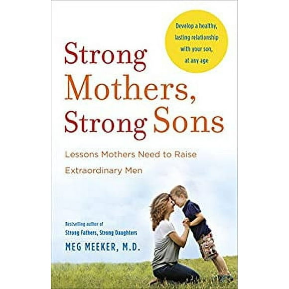 Pre-Owned Strong Mothers, Strong Sons : Lessons Mothers Need to Raise Extraordinary Men 9780345518101