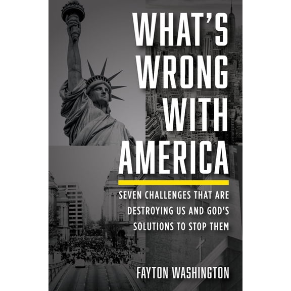 What's Wrong with America: Seven Challenges That Are Destroying Us and God's Solutions to Stop Them, (Hardcover)