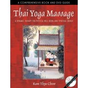 Thai Yoga Massage: A Dynamic Therapy for Physical Well-Being and Spiritual Energy, (Paperback)