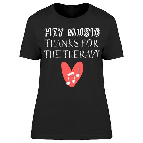 Music, Thanks For The Therapy T-Shirt Women -Image by Shutterstock, Female Medium