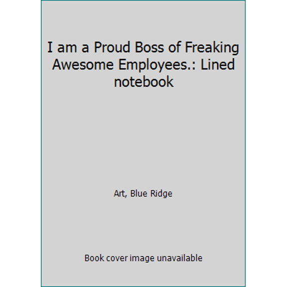 Pre-Owned I am a Proud Boss of Freaking Awesome Employees.: Lined notebook (Paperback) 1720084319 9781720084310