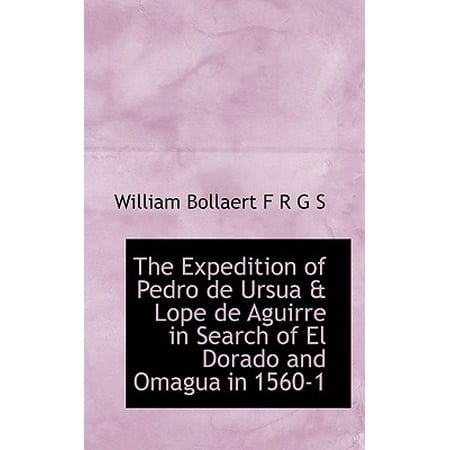 The Expedition Of Pedro De Ursua Amp Lope De Aguirre In
