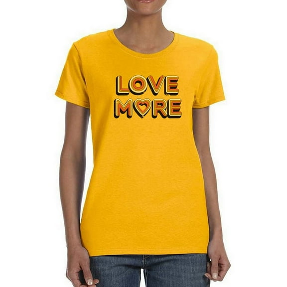 Love More. Women T-Shirt, Female XX-Large