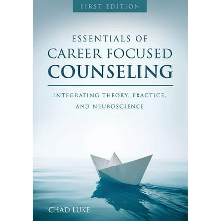 Essentials of Career Focused Counseling : Integrating Theory, Practice, and (Best Career Counselling Websites)