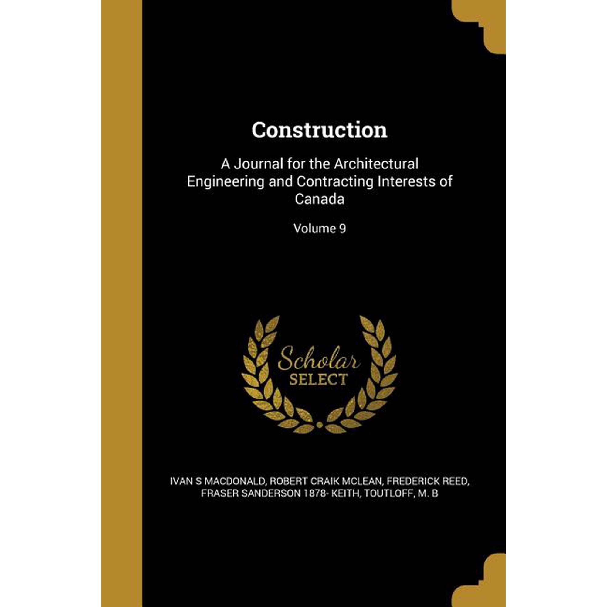 Construction : A Journal for the Architectural Engineering and Contracting Interests of Canada; Volume 9 (Paperback)