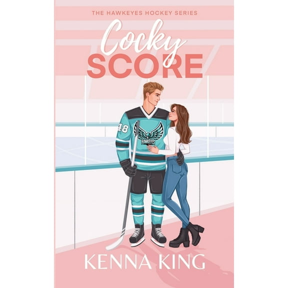 The Hawkeyes Hockey Cocky Score: Fake Dating Steamy Hockey Romance, Book 1, (Paperback)